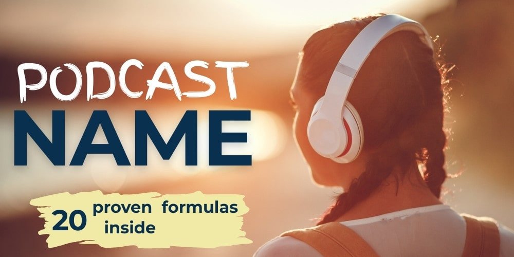 Person wearing white headphones with golden sunset background and "PODCAST NAME" text overlay, illustrating how to name a podcast with 20 proven formulas